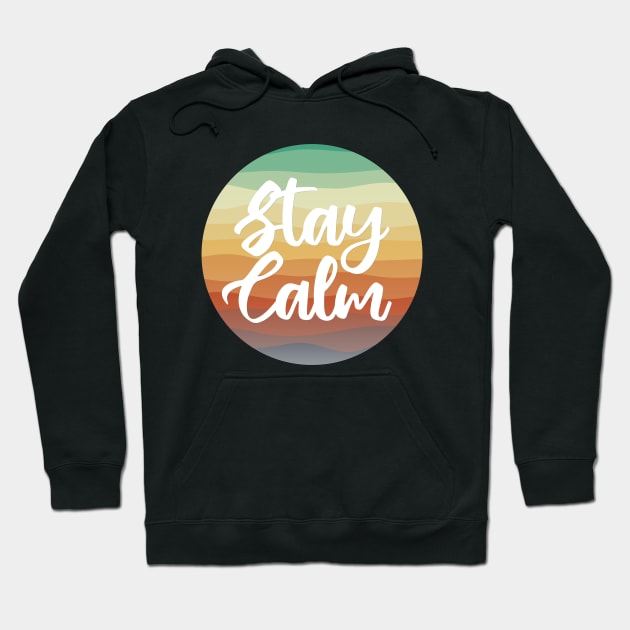 Stay Calm Hoodie by TheSoldierOfFortune